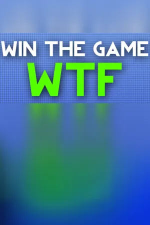 WIN THE GAME: WTF!