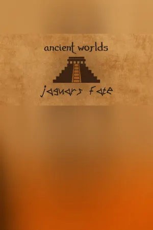 Ancient Worlds: Jaguar's Fate