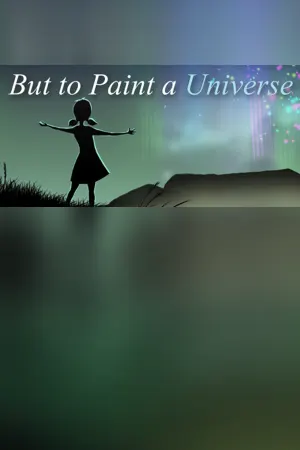 But to Paint a Universe