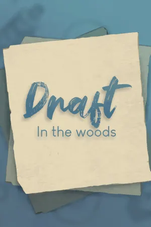 Draft - In the woods