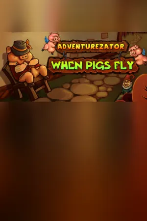 Adventurezator: When Pigs Fly