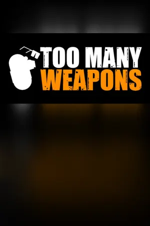 Too Many Weapons