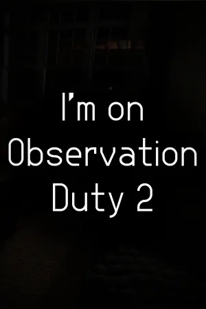I'm on Observation Duty 2