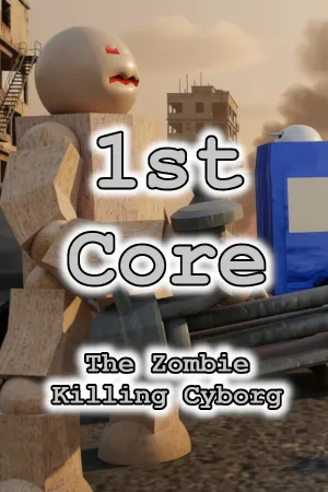 '1st Core: The Zombie Killing Cyborg'
