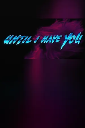 Until I Have You