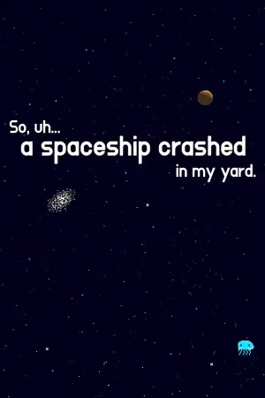 So, uh... a spaceship crashed in my yard.