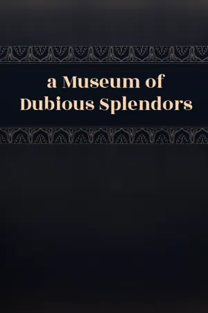 a Museum of Dubious Splendors