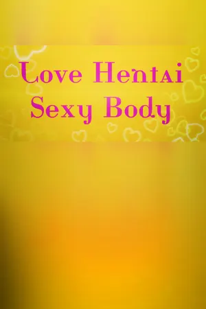 Love Hentai: Sexy Body