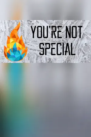 You're Not Special