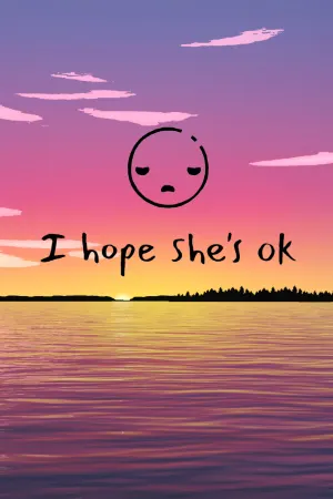 I hope she's ok