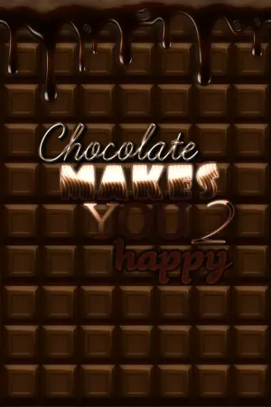Chocolate makes you happy 2