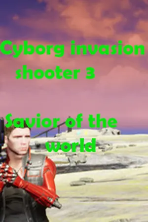 Cyborg Invasion Shooter 3: Savior Of The World