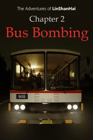 The Adventures of LinShanHai - Chapter2:Bus Bombing