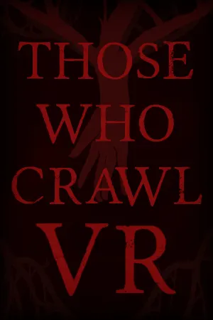 Those Who Crawl VR