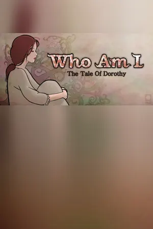 Who Am I: The Tale of Dorothy