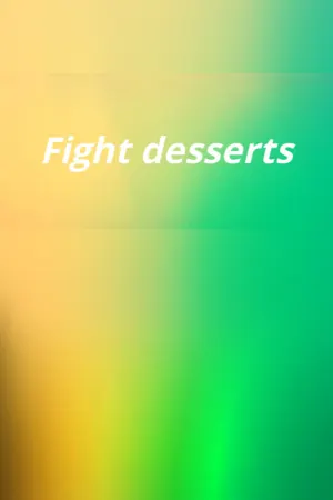 Fight desserts
