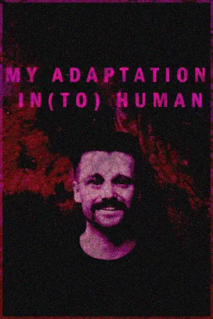 MY ADAPTATION IN(TO) HUMAN