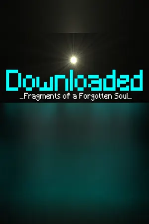 Downloaded: Fragments of a Forgotten Soul