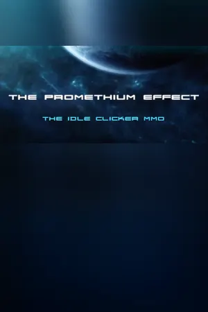 The Promethium Effect - The Idle Clicker MMO