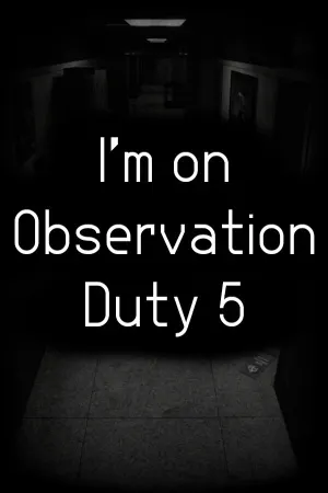 I'm on Observation Duty 5