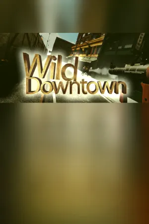 Wild Downtown