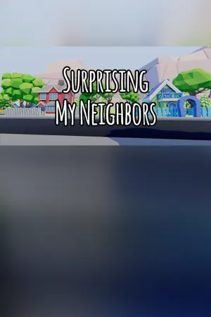 Surprising My Neighbors