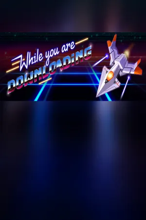 While you are Downloading