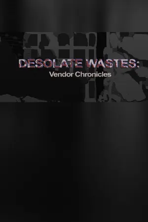 Desolate Wastes: Vendor Chronicles
