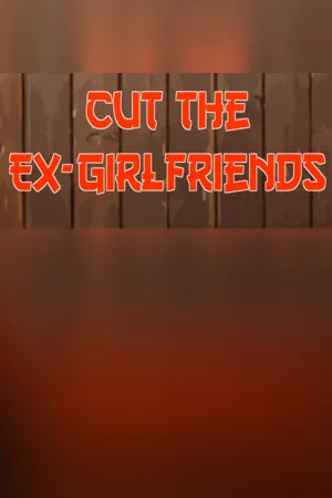 Cut The Ex-Girlfriends