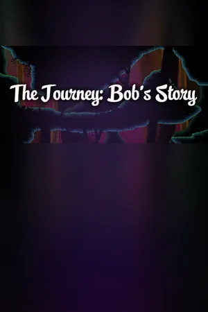 The Journey: Bob's Story
