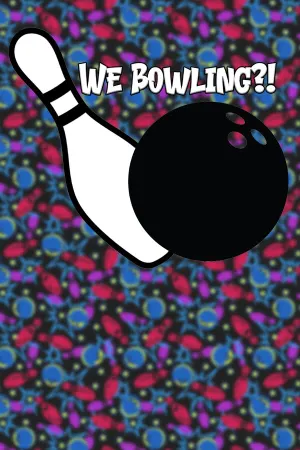 We Bowling?!