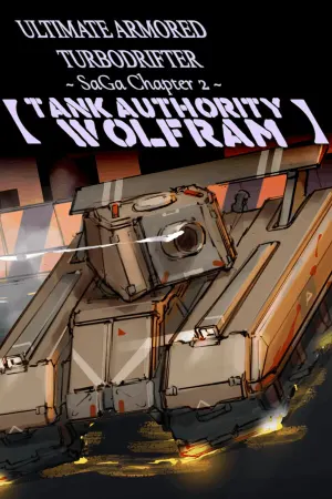 ULTIMATE ARMORED TURBODRIFTER ~ SaGa Chapter 2 ~【TANK AUTHORITY WOLFRAM】