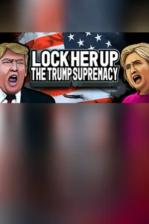 Lock Her Up: The Trump Supremacy