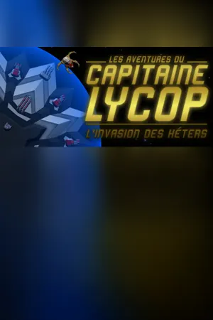 Captain Lycop : Invasion of the Heters