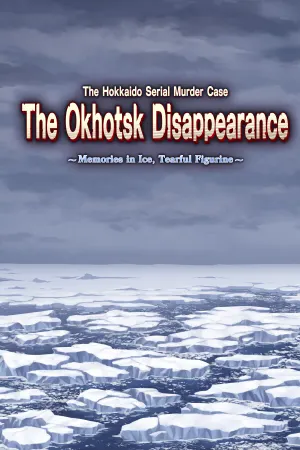 The Hokkaido Serial Murder Case The Okhotsk Disappearance ~Memories in Ice, Tearful Figurine~