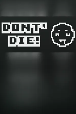 DON'T DIE!