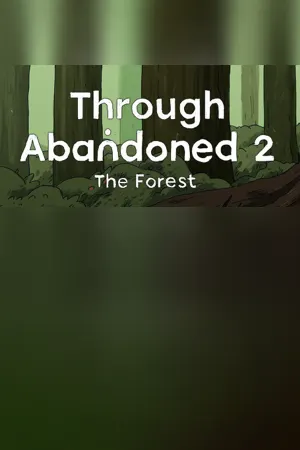 Through Abandoned: The Forest