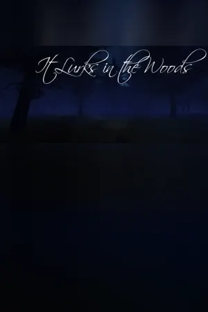 It Lurks in the Woods