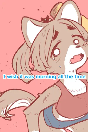 I wish it was morning all the time
