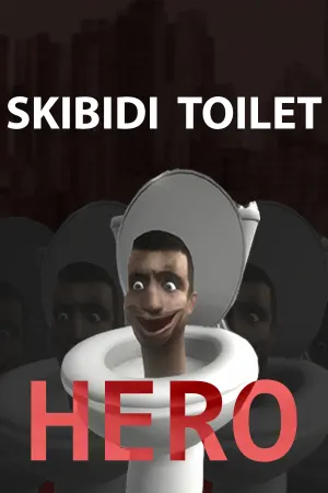 Skibidi Toilet Hero