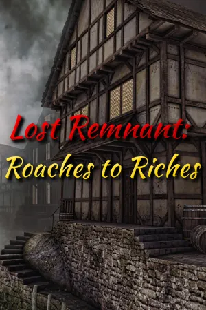 Lost Remnant: Roaches to Riches