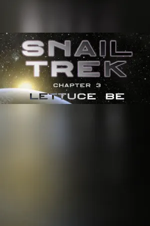 Snail Trek - Chapter 3: Lettuce Be