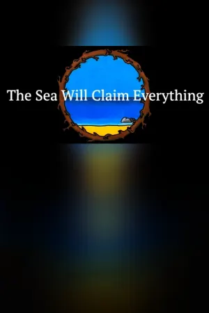 The Sea Will Claim Everything