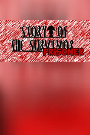 Story of the Survivor : Prisoner