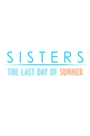 Sisters: Last Day of Summer