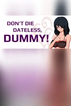 Don't Die Dateless, Dummy!