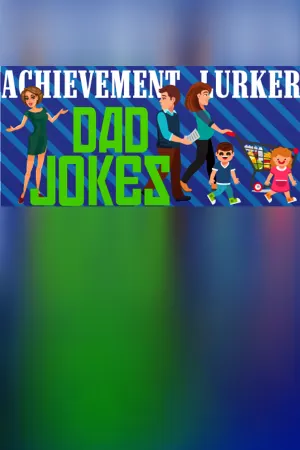 Achievement Lurker: Dad Jokes