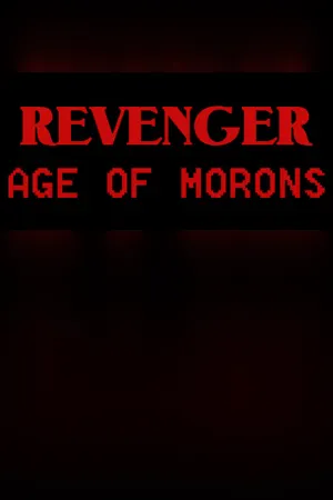 REVENGER: Age of Morons