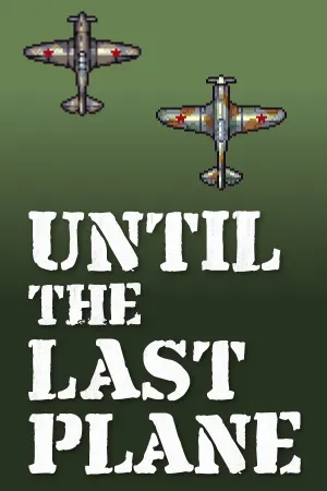 Until the Last Plane