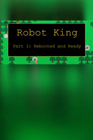 Robot King Part I: Rebooted and Ready